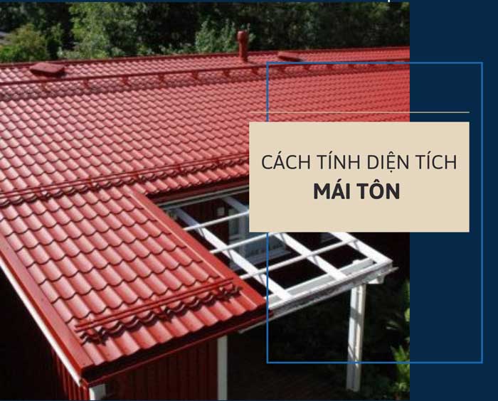 Cách tính diện tích và dự trù vật tư mái Nhật lợp tôn